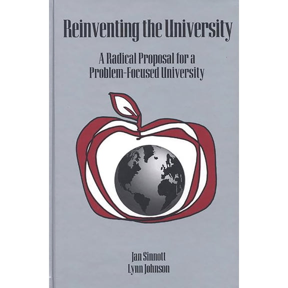Reinventing the University: A Radical Proposal for a Problem-Focused University, (Paperback)