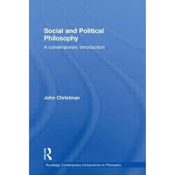 Pre-Owned Social and Political Philosophy: A Contemporary Introduction (Routledge Contemporary Introductions to Philosophy), 9780415217989, 0415217989, Paperback, 1 edition