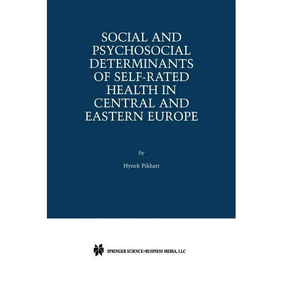 Social and Psychosocial Determinants of Self-Rated Health in Central and Eastern Europe, (Paperback)