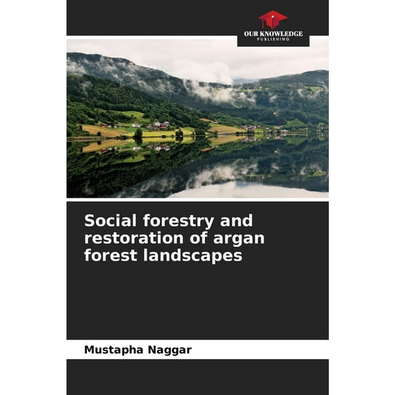 Social forestry and restoration of argan forest landscapes (Paperback)