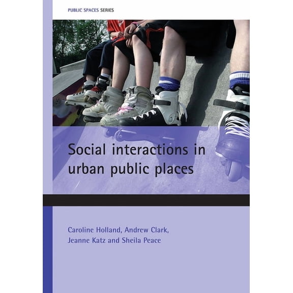 Public Spaces Social Interactions in Urban Public Places, (Paperback)