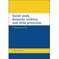 thumbnail image 1 of Social Work, Domestic Violence and Child Protection: Challenging Practice, (Paperback), 1 of 1