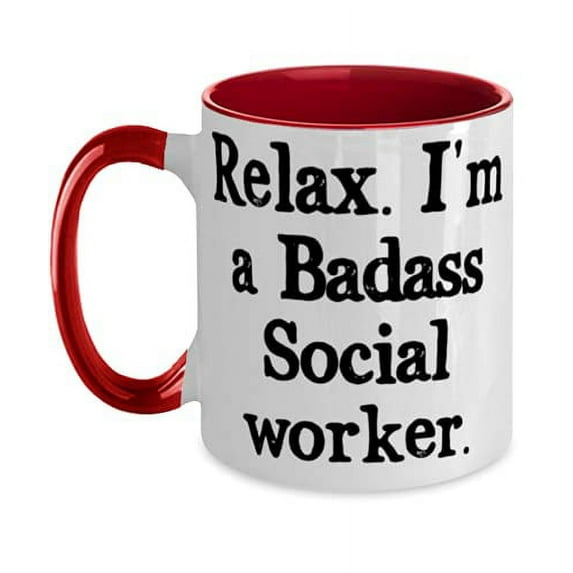 Social worker For Men Women, Relax. I'm a Badass Social worker, Unique Social worker Two Tone 11oz Mug, Cup From Boss