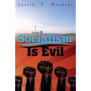 Socialism Is Evil The Moral Case Against Marxs Radical Dream Paperback by Justin Haskins
