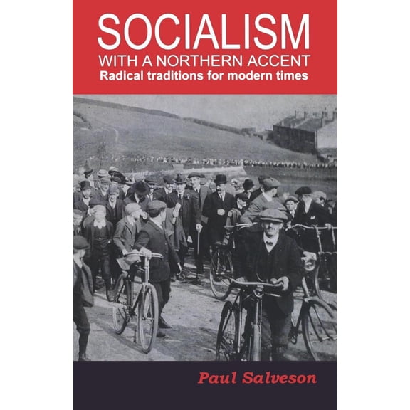 Socialism with a Northern Accent : Radical Traditions for Modern Times