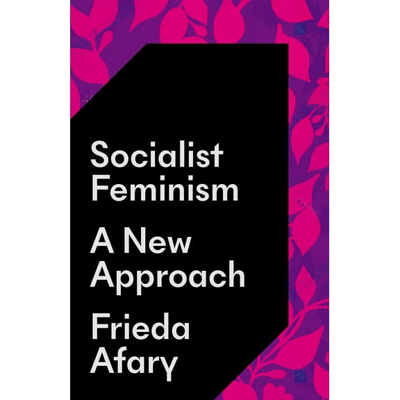 Socialist Feminism : A New Approach (Hardcover)