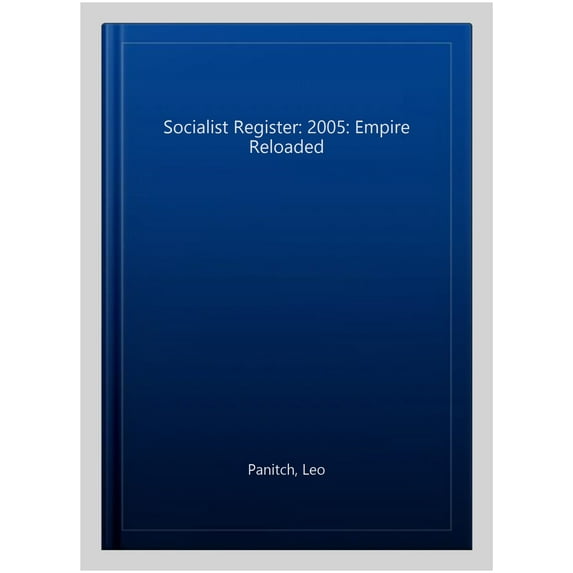 Socialist Register: 2005: Empire Reloaded