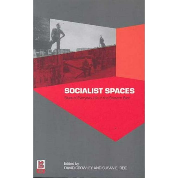 Socialist Spaces: Sites of Everyday Life in the Eastern Bloc, (Hardcover)