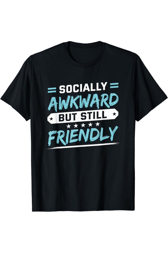 Socially Awkward But Friendly Introvert Funny Saying T-Shirt