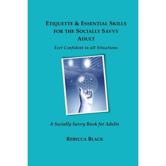 Socially Savvy Books for Adults Etiquette & Essential Life Skills for the Socially Savvy Adult: Feel Confident in all Situations, (Paperback)