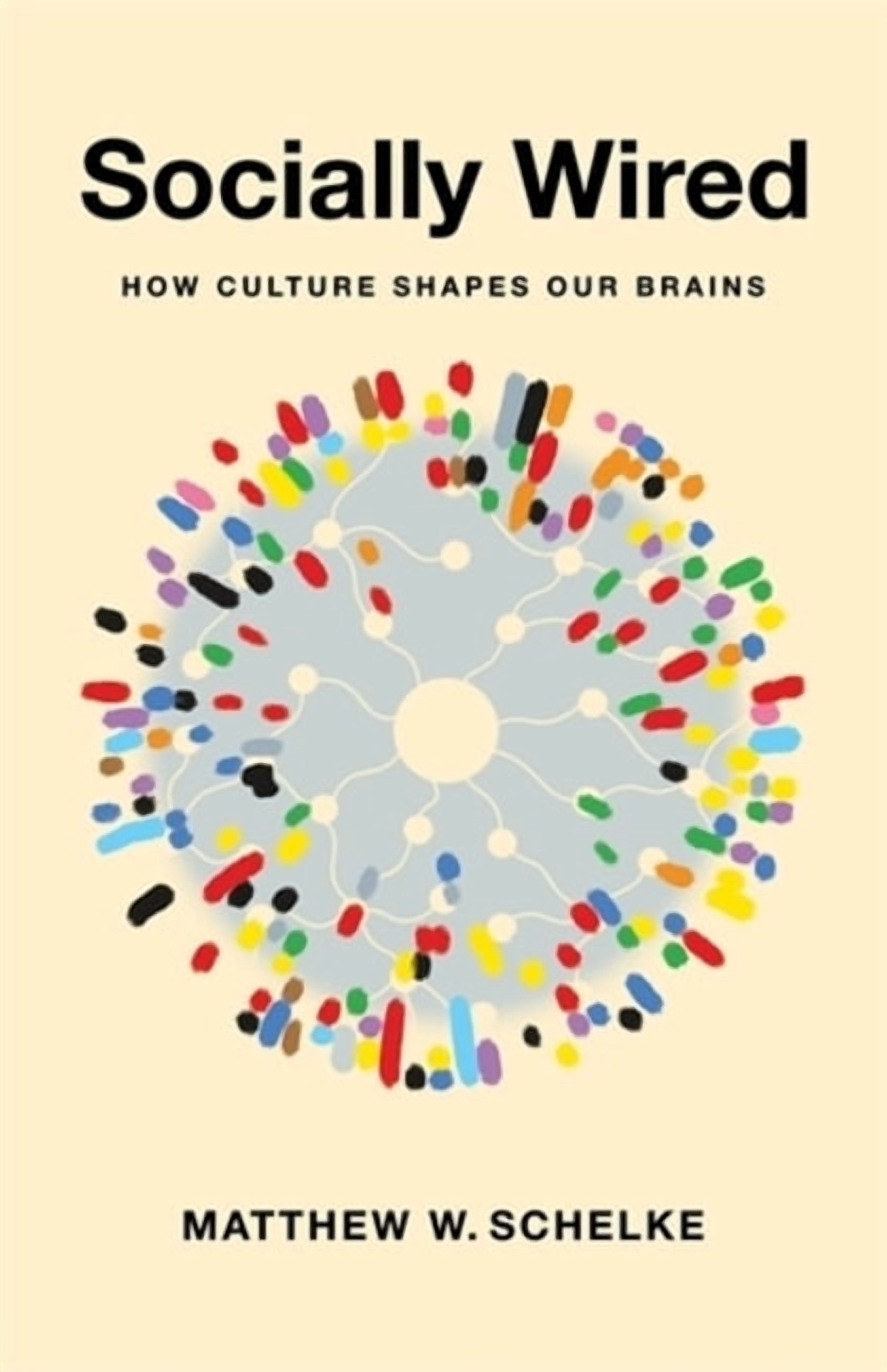 Socially Wired: How Culture Shapes Our Brains, (Hardcover)