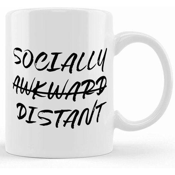 Socially (awkward) Distant Mug Humor Mug Sarcasm Gift Funny Mug Unique Gift, Ceramic Novelty Coffee Mug, Tea Cup, Gift Present For Birthday, Christmas Thanksgiving Festival, 11