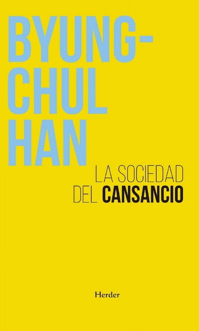 Sociedad del Cansancio, La -- Byung-Chul Han