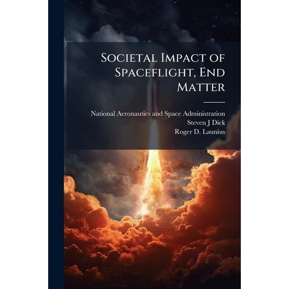 Societal Impact of Spaceflight, End Matter, (Paperback)
