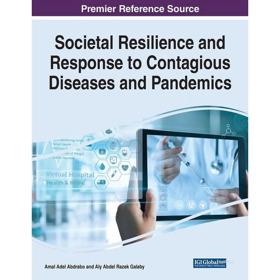 Societal Resilience and Response to Contagious Diseases and Pandemics Paperback 1799889742 9781799889748 Abdrabo, Amal