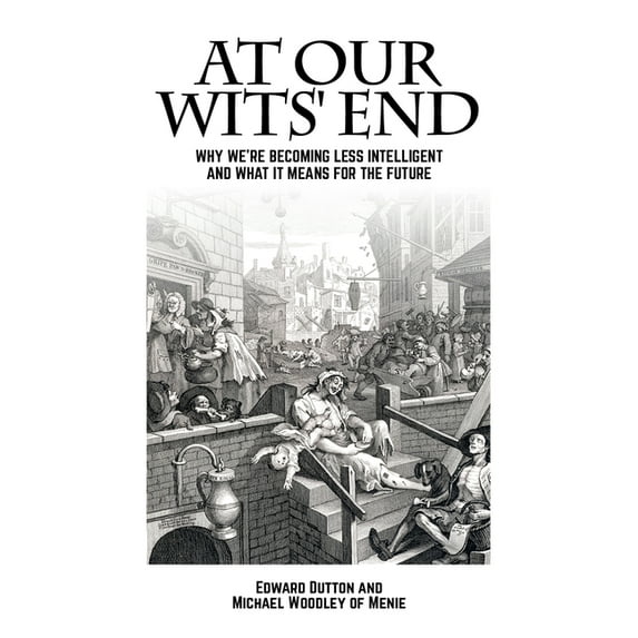 Societas At Our Wits' End: Why We're Becoming Less Intelligent and What It Means for the Future, (Paperback)