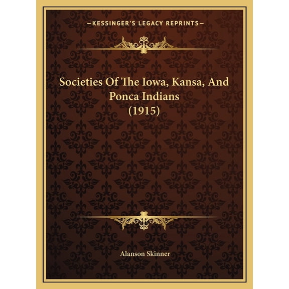 Societies Of The Iowa, Kansa, And Ponca Indians (1915) (Paperback)