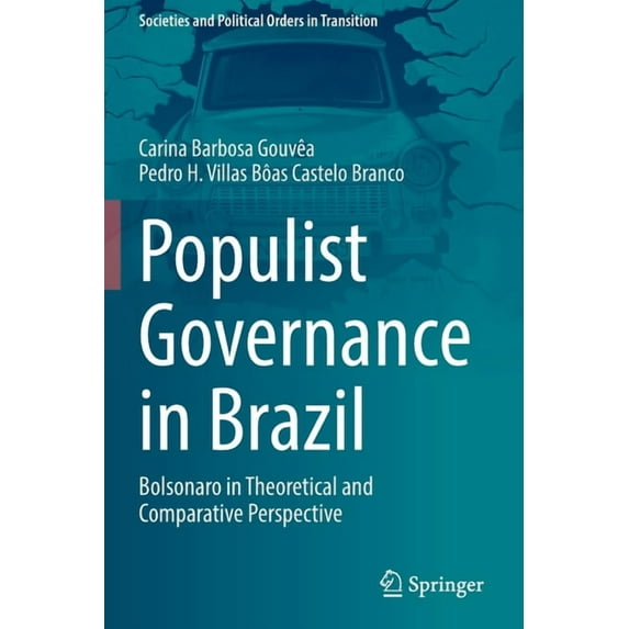 Societies and Political Orders in Transi Populist Governance in Brazil: Bolsonaro in Theoretical and Comparative Perspective, (Paperback)