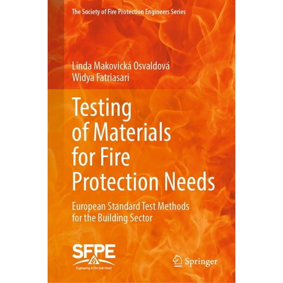 The Society of Fire Protection Engineers Testing of Materials for Fire Protection Needs: European Standard Test Methods for the Building Sector, (Hardcover)