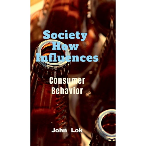 Society How Influences: Consumer Behavior, (Hardcover)