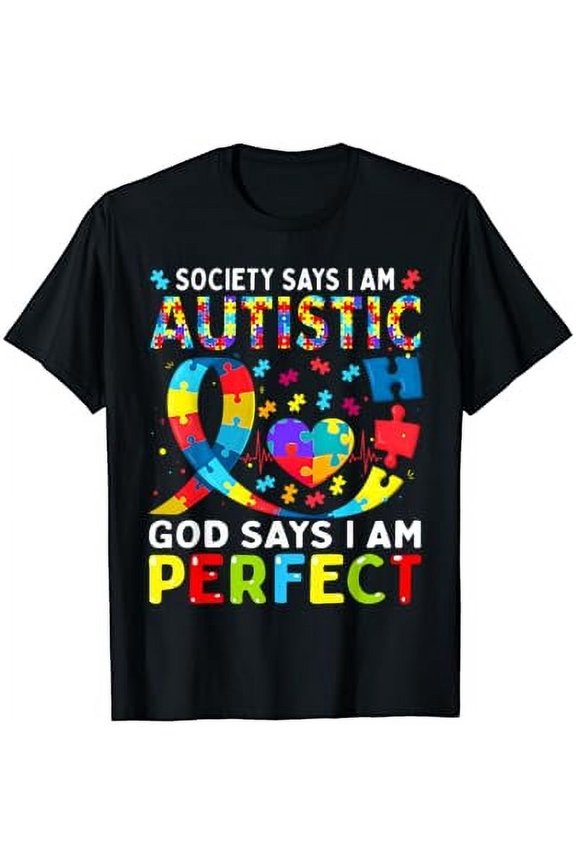 Society Say Im Autistic God Says Im Perfect Autism Awareness T-Shirt Gift for Men Women Unisex Tee
