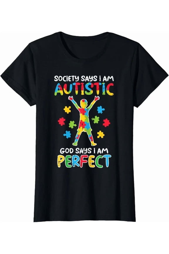 Society Say Im Autistic God Says Perfect Awareness T-Shirt