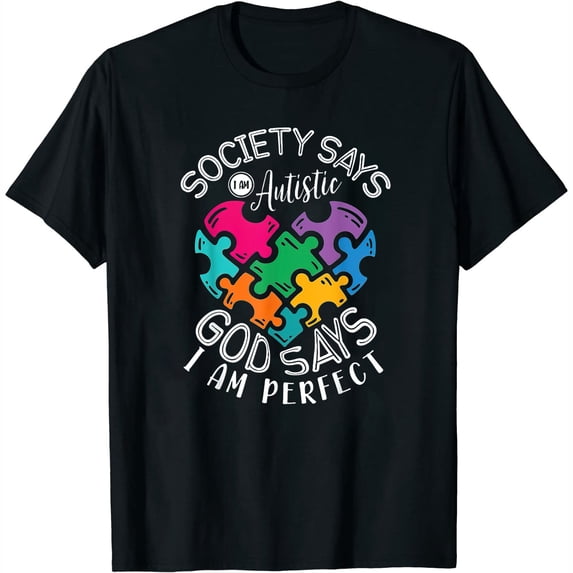 Society Says I Am Autistic God Says I Am Perfect A Cute Tops for Women - Graphic Print Short Sleeve T-shirt