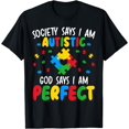 thumbnail image 1 of Society Says I Am Autistic God Says I Am Perfect Autism T-Shirt, 1 of 4