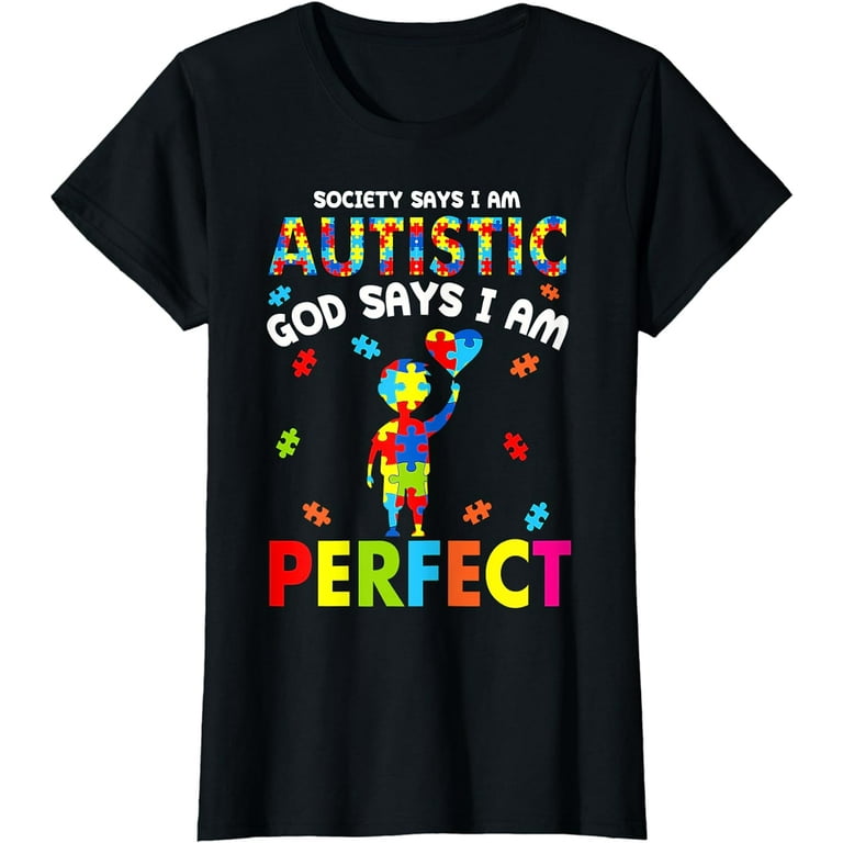 Society Says I'm Autistic God Says I'm Perfect Autism Shirt Society Says I'm Autistic God Says I'm Perfect Autism Shirt