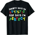 thumbnail image 1 of Society Says I'm Autistic God Says I'm Perfect Autism Shirt, 1 of 3