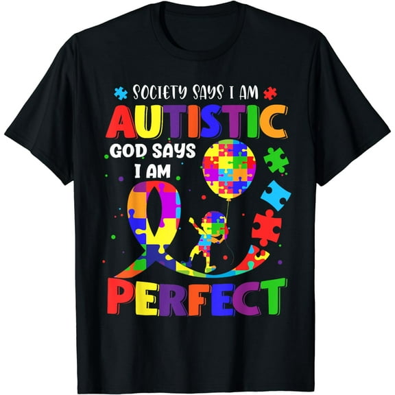Society Says I'm Autistic God Says I'm Perfect Autism T-Shirt