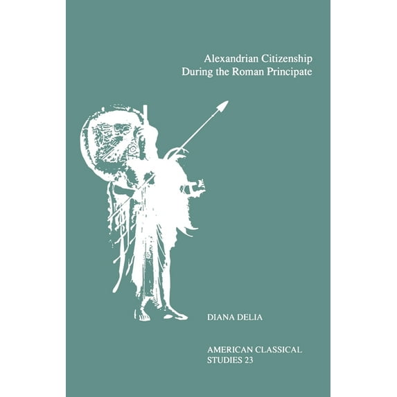 Society for Classical Studies American C Alexandrian Citizenship During the Roman Principate, Book 23, (Paperback)
