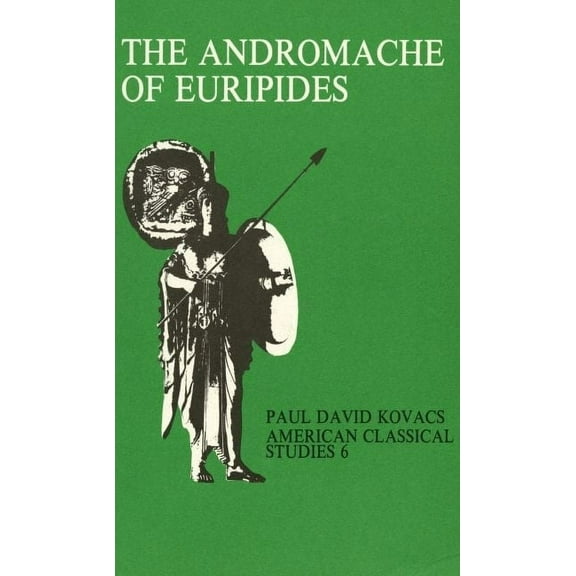 Society for Classical Studies American C The Andromache of Euripides: An Interpretation, Book 6, (Paperback)