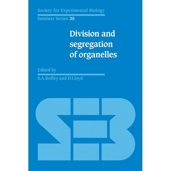 Society for Experimental Biology Seminar Division and Segregation of Organelles, Book 35, (Paperback)