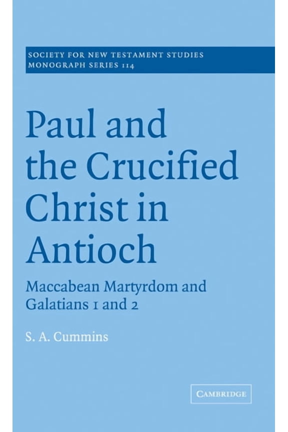Society for New Testament Studies Monogr Paul and the Crucified Christ in Antioch, Book 114, (Hardcover)
