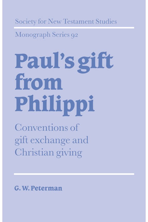 Society for New Testament Studies Monogr Paul's Gift from Philippi: Conventions of Gift Exchange and Christian Giving, Book 92, (Hardcover)