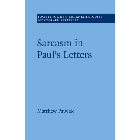 Society for New Testament Studies Monogr Sarcasm in Paul's Letters, (Paperback)