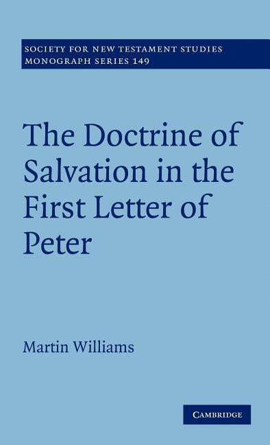Society for New Testament Studies Monogr The Doctrine of Salvation in the First Letter of Peter, Book 149, (Hardcover)
