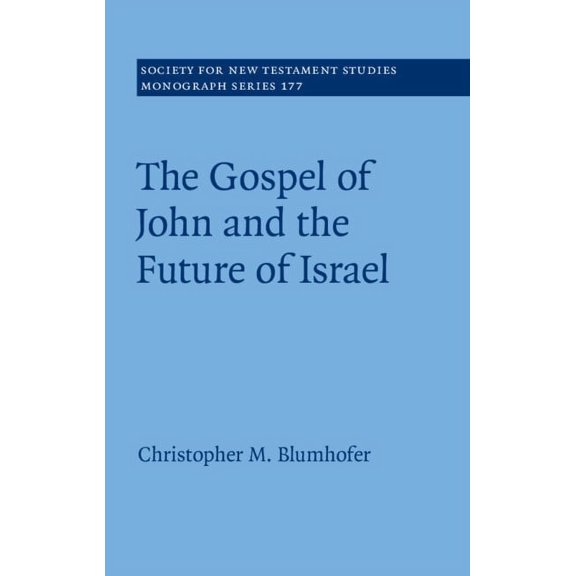 Society for New Testament Studies Monogr The Gospel of John and the Future of Israel, Book 177, (Paperback)