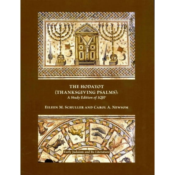 Society of Biblical Literature: Early Judaism and Its Litera: The Hodayot (Thanksgiving Psalms) (Paperback)