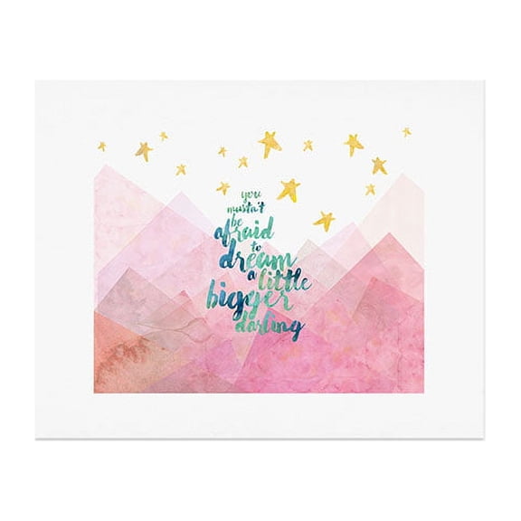 Society6 You Mustnt Be Afraid To Dream A Little Bigger Darling by Hello Sayang Art Print