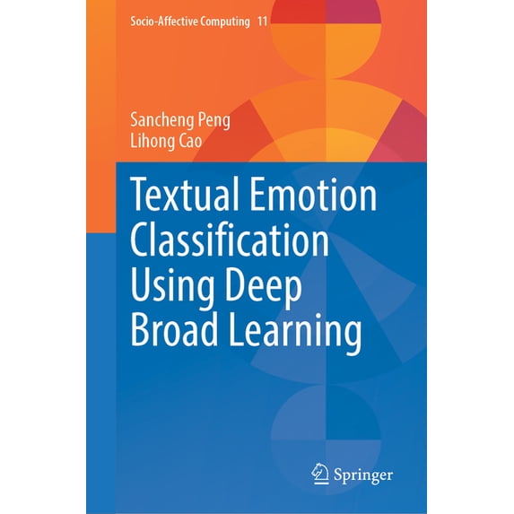 Socio-Affective Computing Textual Emotion Classification Using Deep Broad Learning, Book 11, (Hardcover)