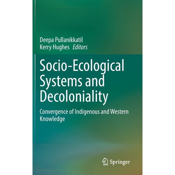 Socio-Ecological Systems and Decoloniality: Convergence of Indigenous and Western Knowledge, (Hardcover)