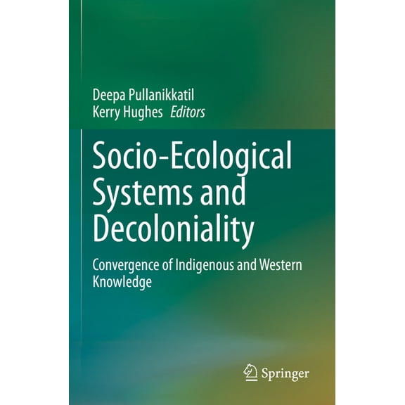 Socio-Ecological Systems and Decoloniality: Convergence of Indigenous and Western Knowledge, (Paperback)