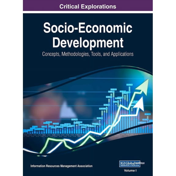 Socio-Economic Development: Concepts, Methodologies, Tools, and Applications, VOL 1, (Hardcover)