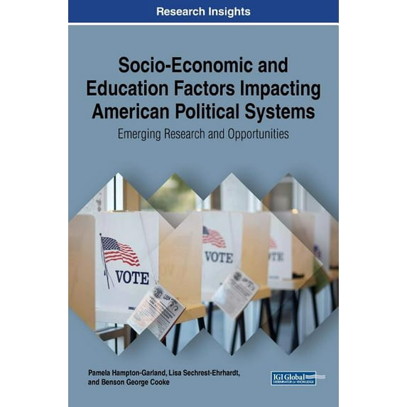 Socio-Economic and Education Factors Impacting American Political Systems: Emerging Research and Opportunities (Hardcover)