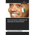 thumbnail image 1 of Socio-economic integration of returnees to Côte d'Ivoire, (Paperback), 1 of 1