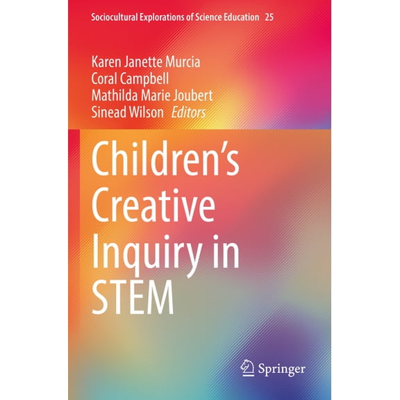 Sociocultural Explorations of Science Ed Children's Creative Inquiry in Stem, Book 25, (Paperback)