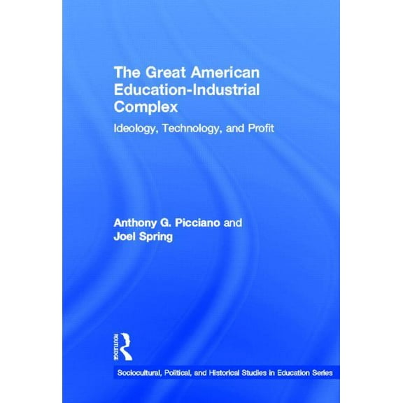 Sociocultural, Political, and Historical The Great American Education-Industrial Complex, (Hardcover)