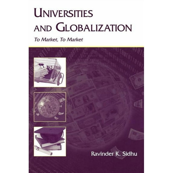 Sociocultural, Political, and Historical Universities and Globalization: To Market, To Market, (Paperback)